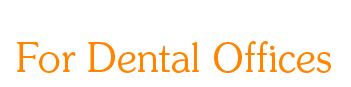 For Dental Offices